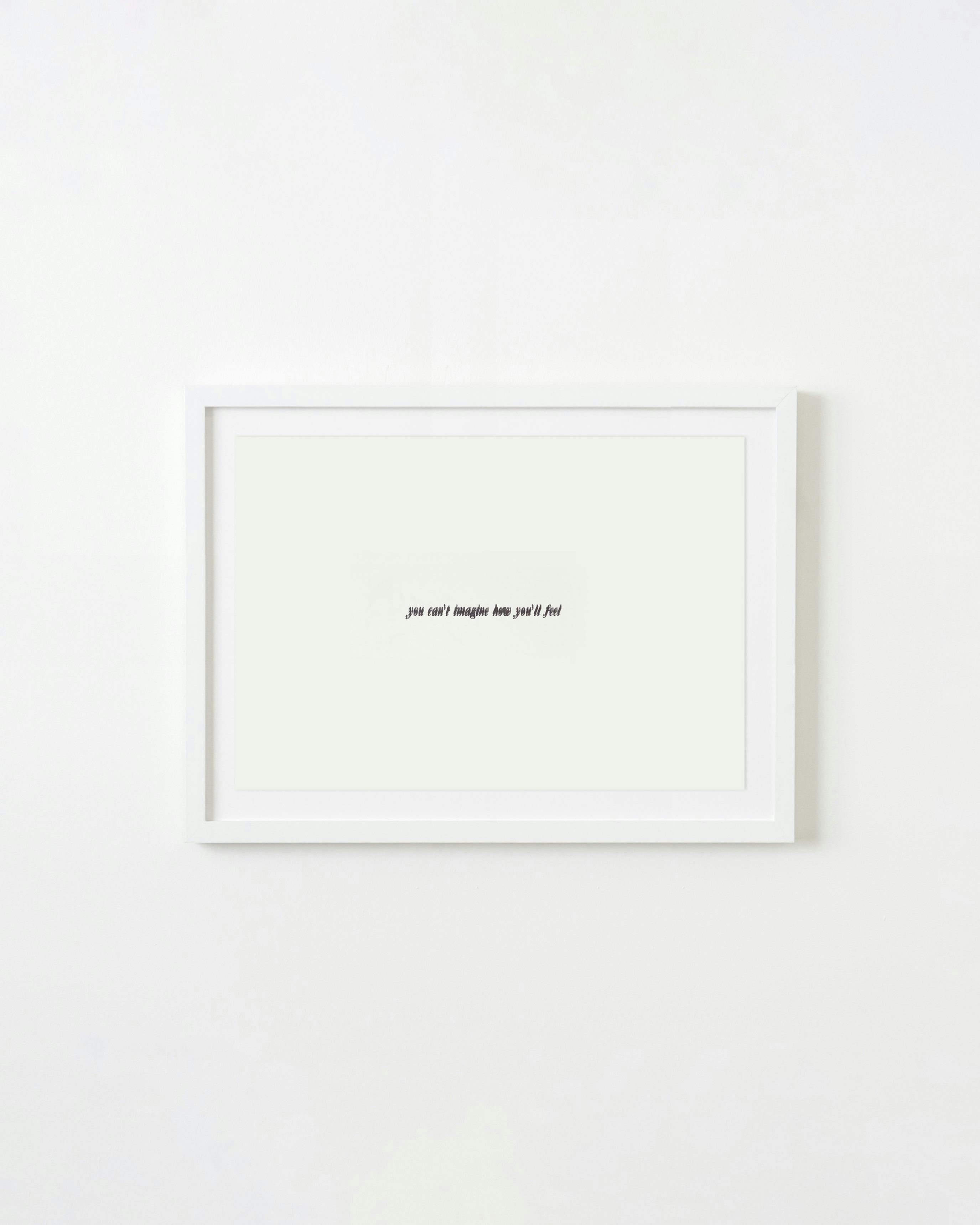 Print by Alyson Provax titled "Untitled (you can't imagine how you'll feel)".